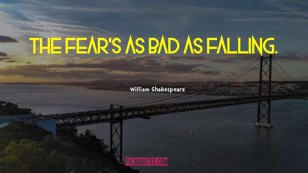 No Fears quotes by William Shakespeare