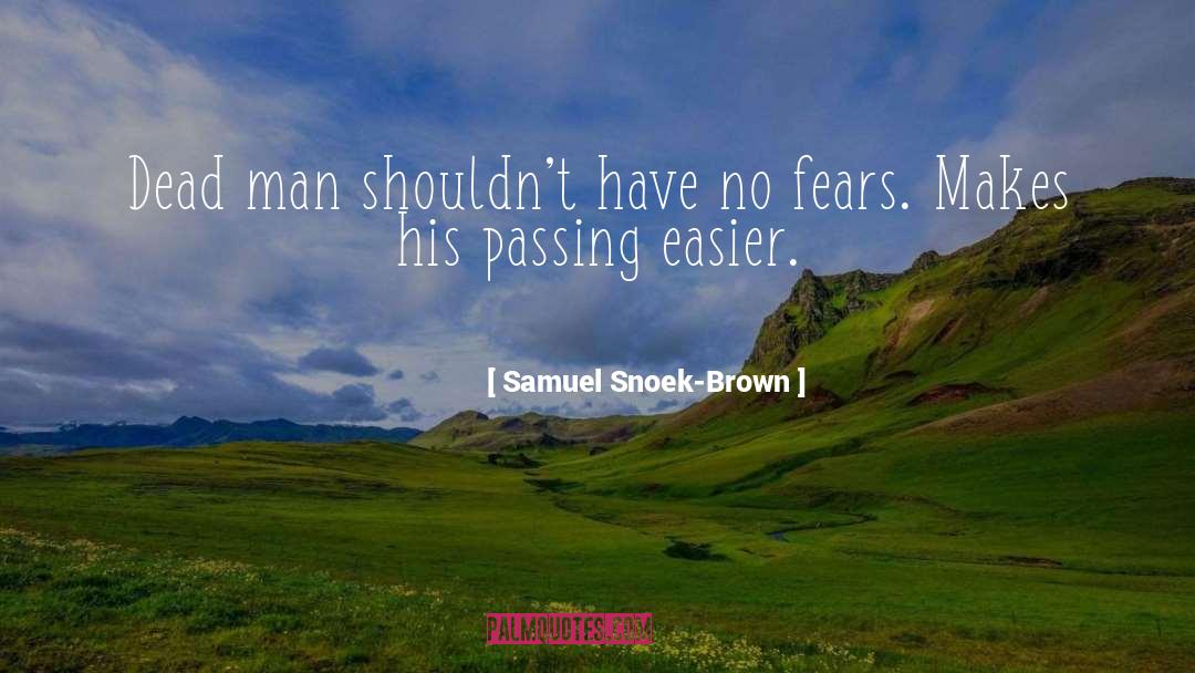 No Fears quotes by Samuel Snoek-Brown