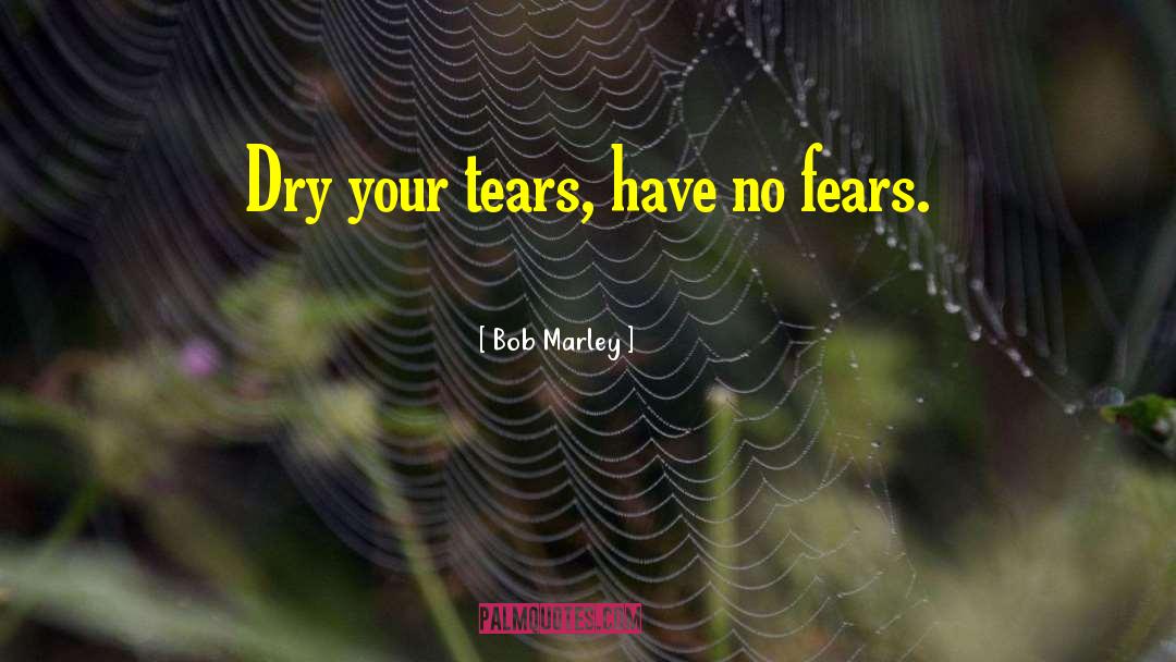 No Fears quotes by Bob Marley