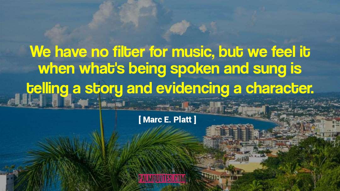 No Filter quotes by Marc E. Platt