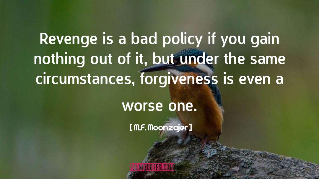 No Forgiveness quotes by M.F. Moonzajer