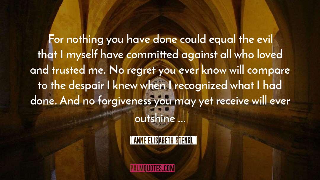 No Forgiveness quotes by Anne Elisabeth Stengl
