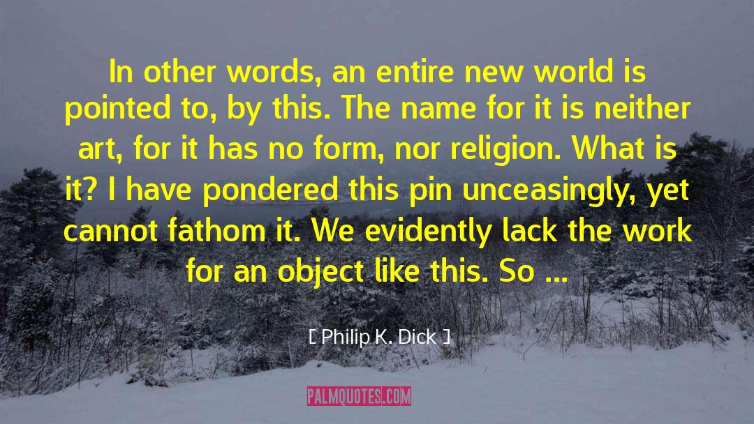 No Form quotes by Philip K. Dick