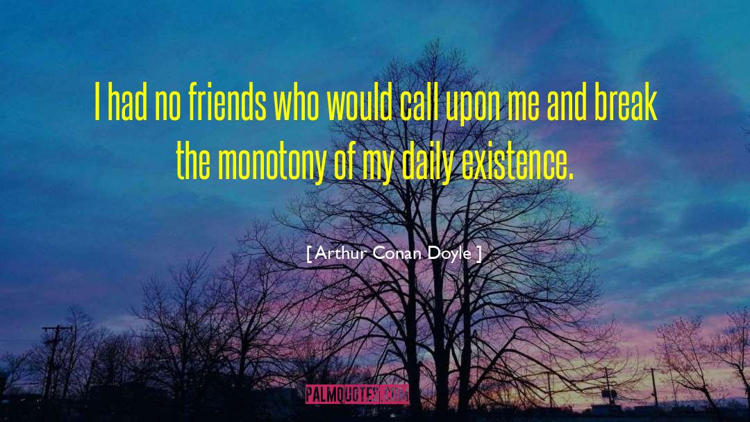 No Friends quotes by Arthur Conan Doyle