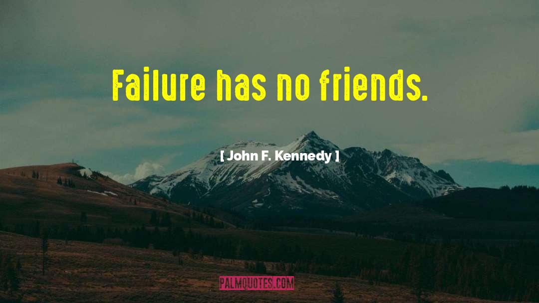 No Friends quotes by John F. Kennedy