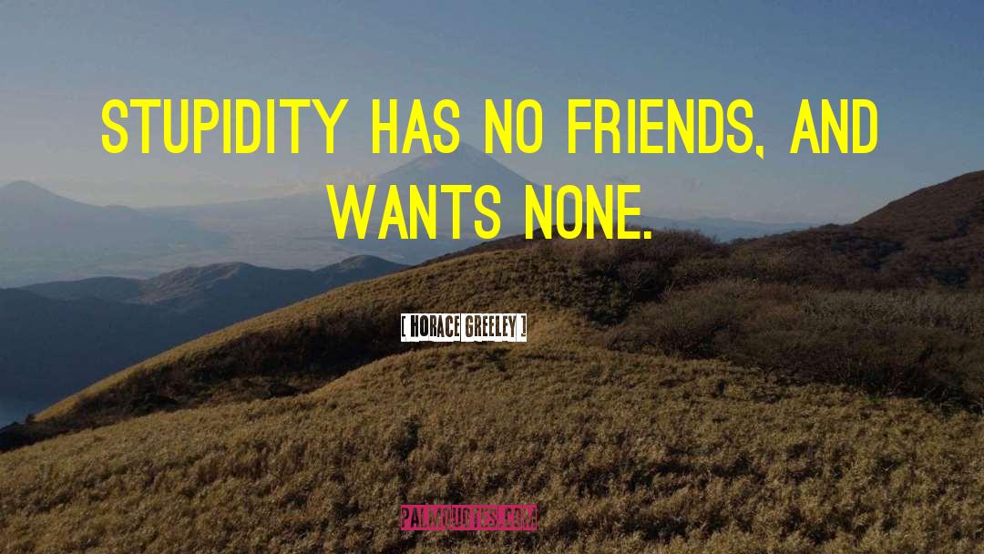 No Friends quotes by Horace Greeley