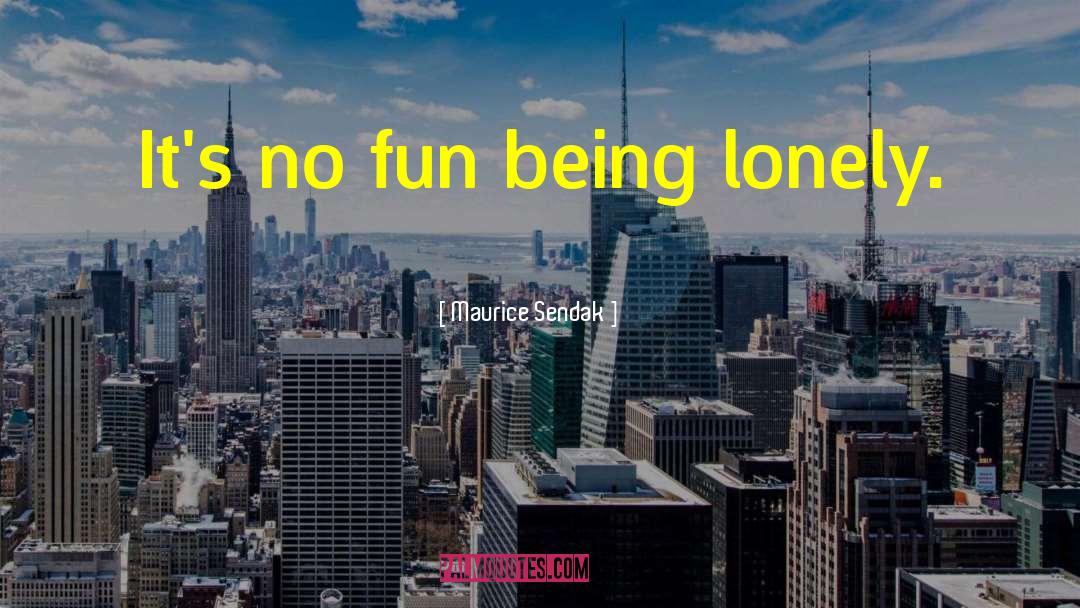 No Fun quotes by Maurice Sendak