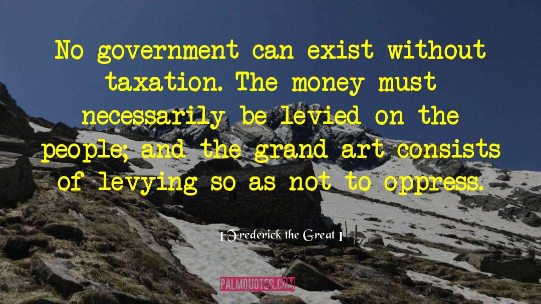 No Government quotes by Frederick The Great