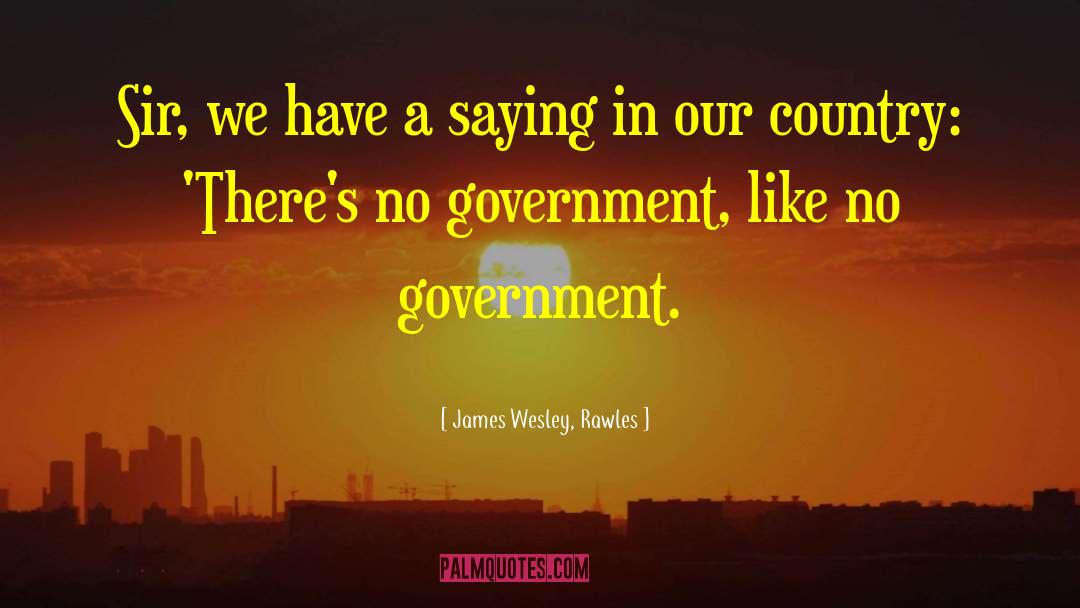 No Government quotes by James Wesley, Rawles