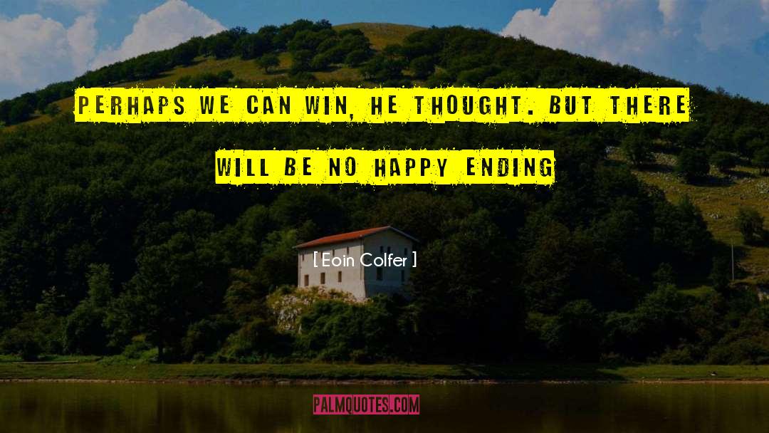 No Happy Ending quotes by Eoin Colfer