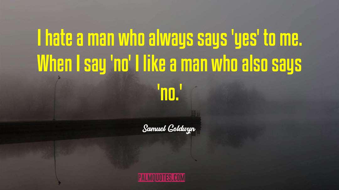 No Hate quotes by Samuel Goldwyn