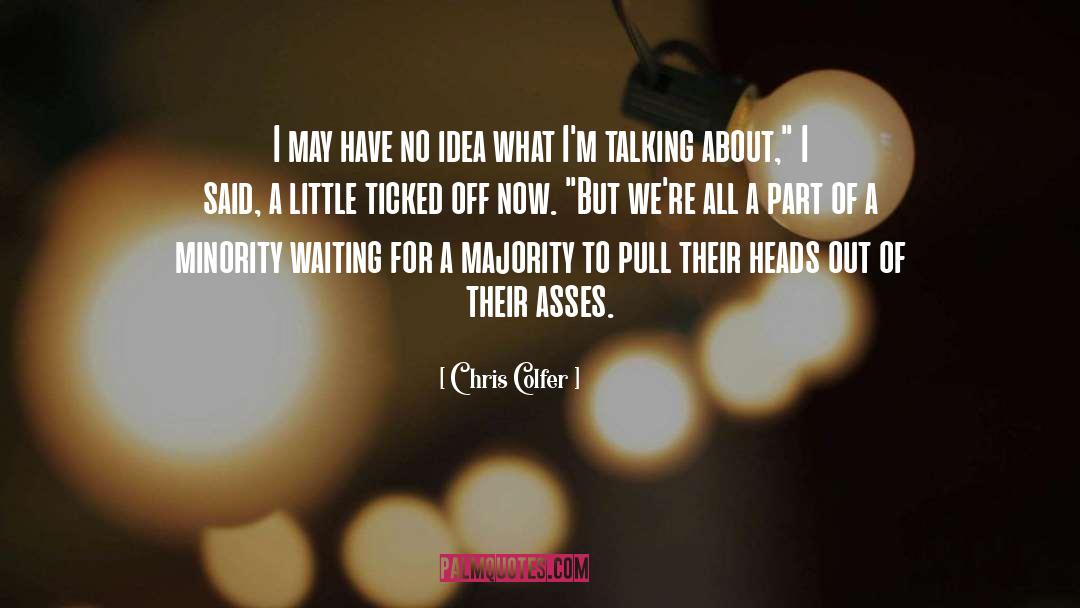 No Idea quotes by Chris Colfer