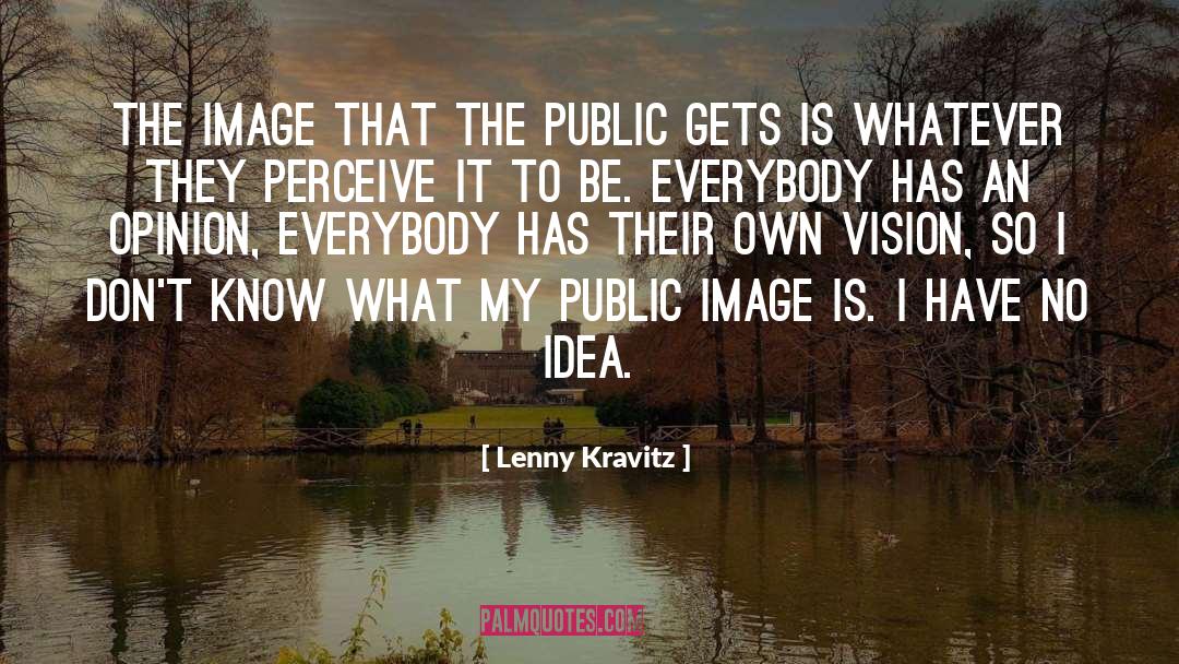 No Idea quotes by Lenny Kravitz