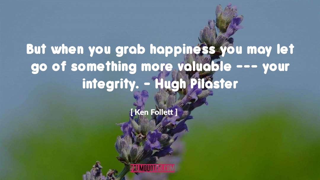 No Integrity quotes by Ken Follett