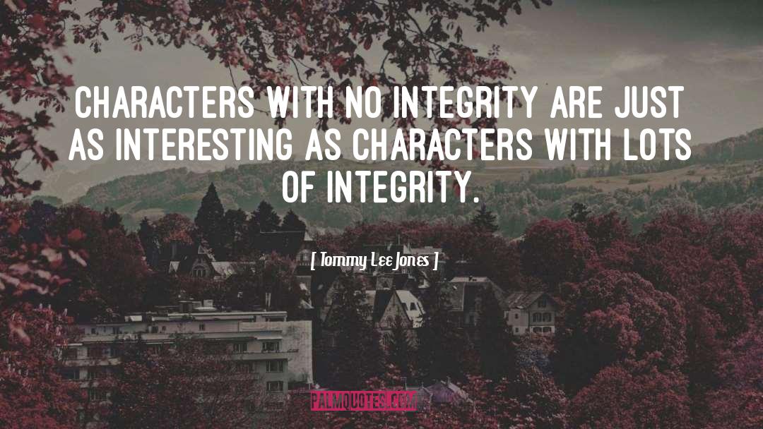 No Integrity quotes by Tommy Lee Jones