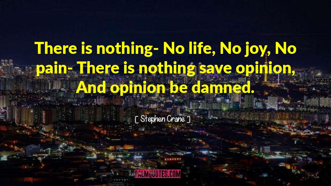No Joy quotes by Stephen Crane