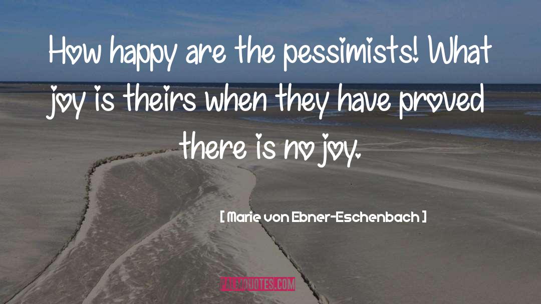 No Joy quotes by Marie Von Ebner-Eschenbach