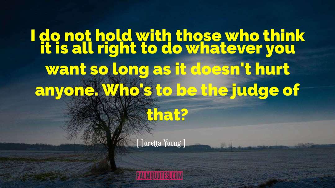 No Judging quotes by Loretta Young