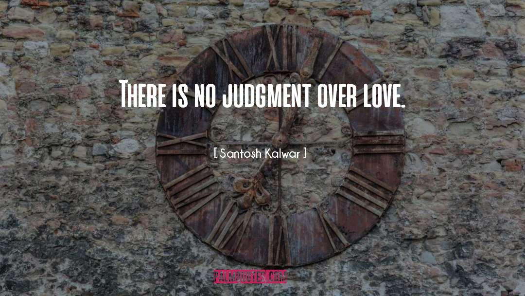 No Judgment quotes by Santosh Kalwar