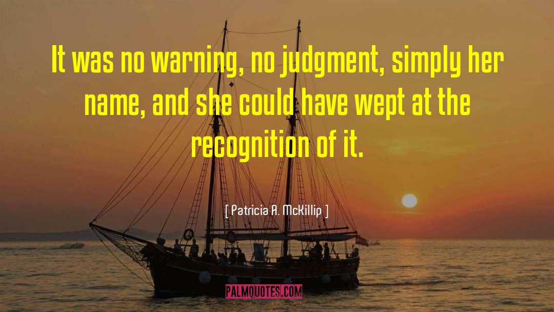 No Judgment quotes by Patricia A. McKillip