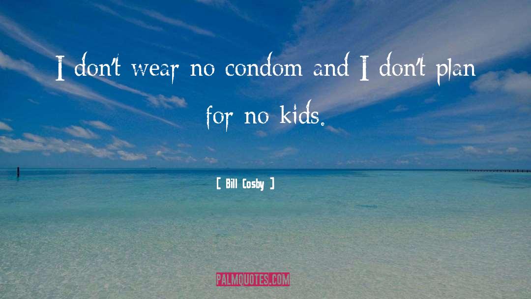 No Kids quotes by Bill Cosby