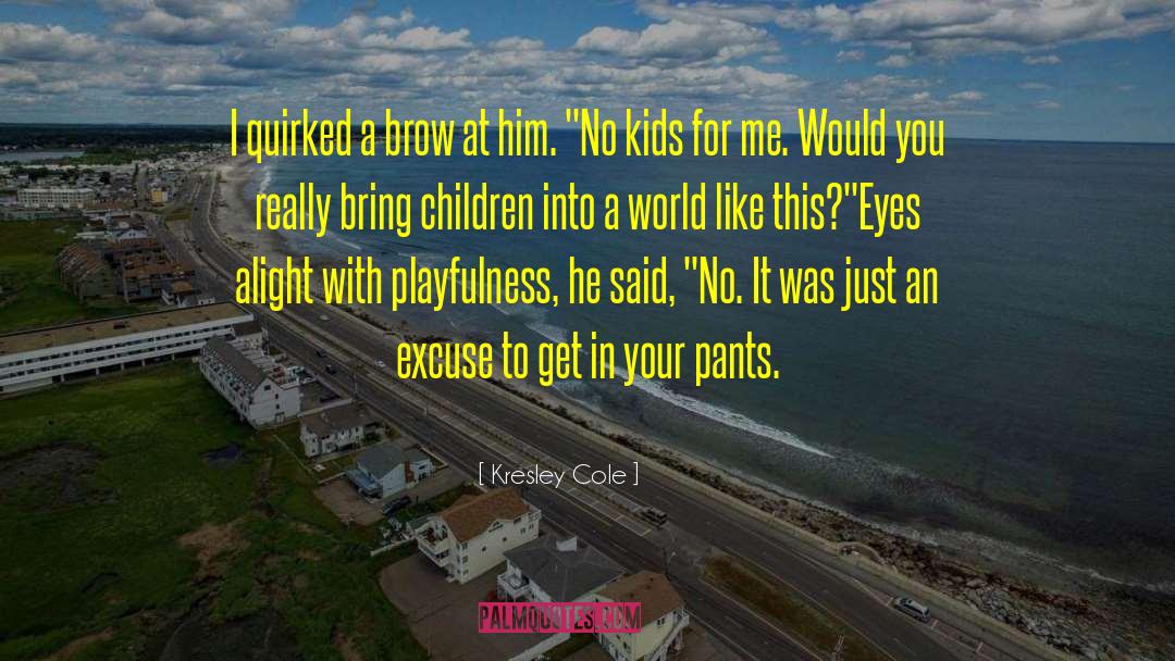 No Kids quotes by Kresley Cole