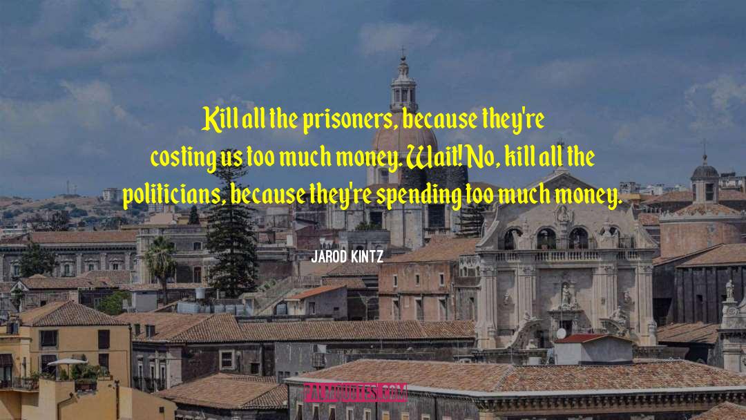 No Kill quotes by Jarod Kintz