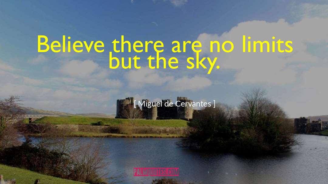 No Limits quotes by Miguel De Cervantes