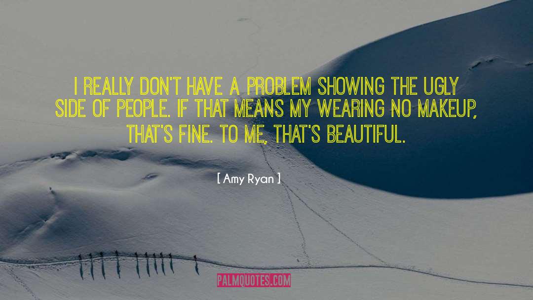 No Makeup quotes by Amy Ryan