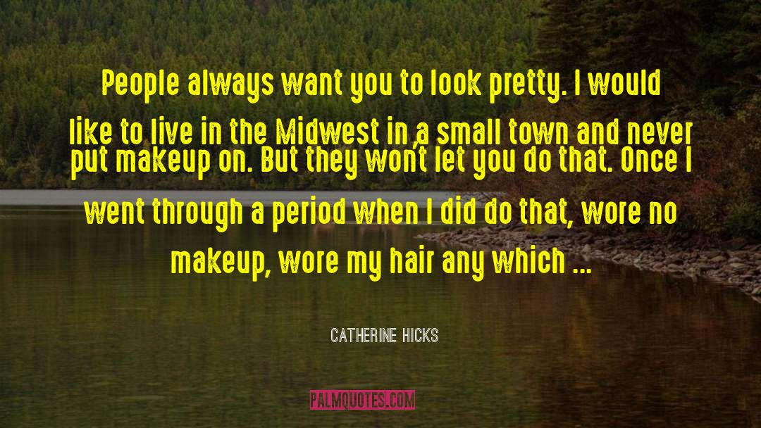 No Makeup quotes by Catherine Hicks