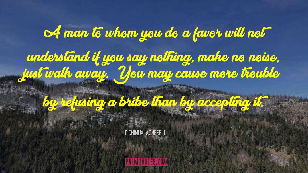 No Man Walks Alone quotes by Chinua Achebe