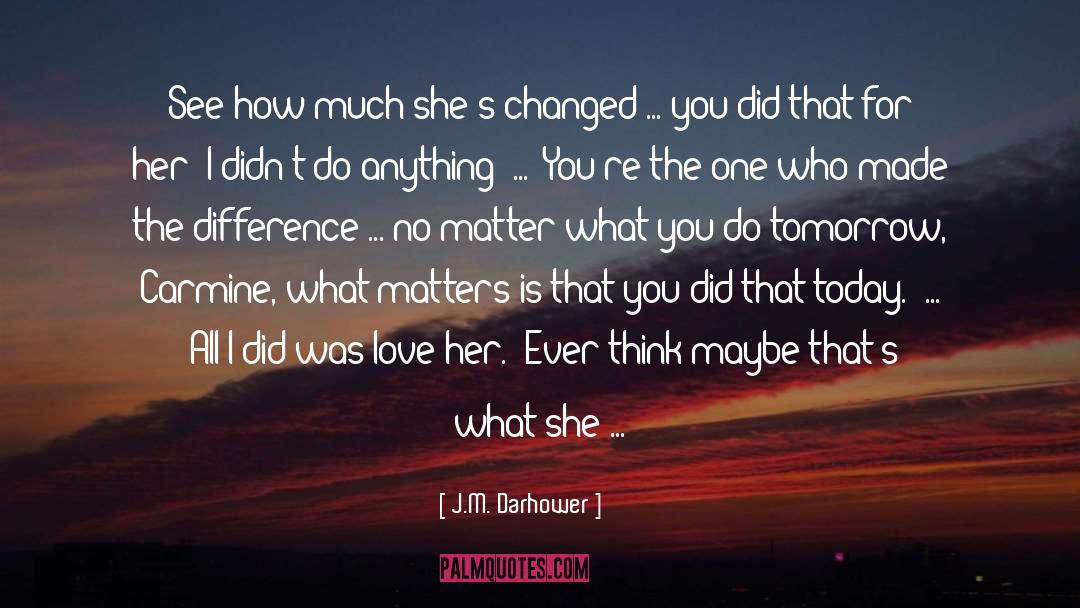 No Matter What You Do quotes by J.M. Darhower