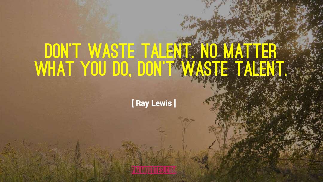 No Matter What You Do quotes by Ray Lewis