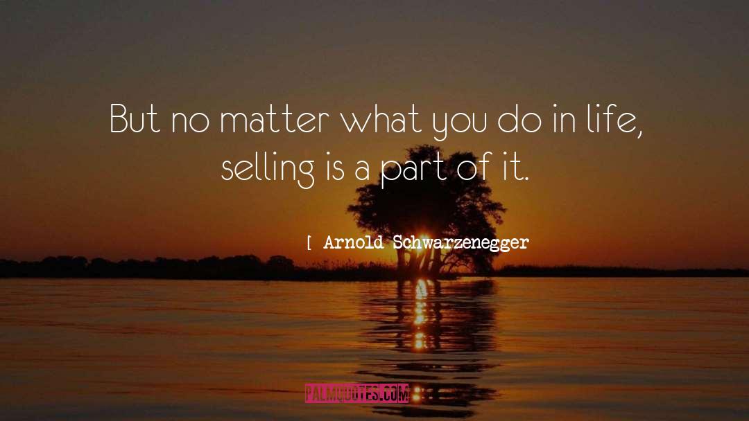 No Matter What You Do quotes by Arnold Schwarzenegger