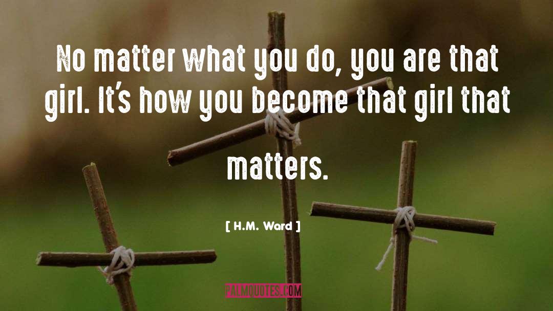 No Matter What You Do quotes by H.M. Ward