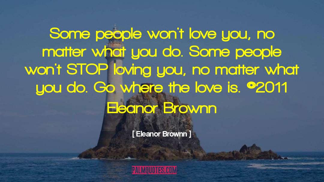 No Matter What You Do quotes by Eleanor Brownn