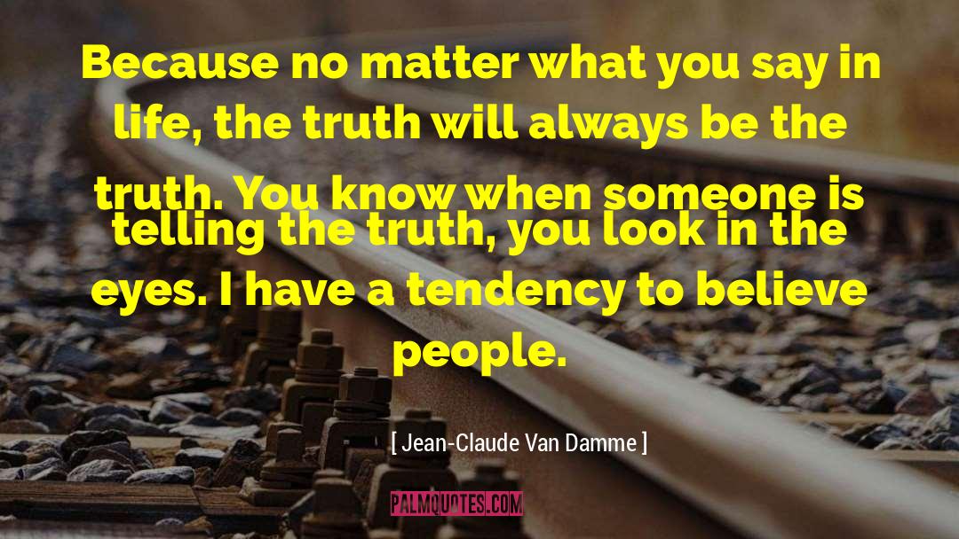 No Matter What You Say quotes by Jean-Claude Van Damme