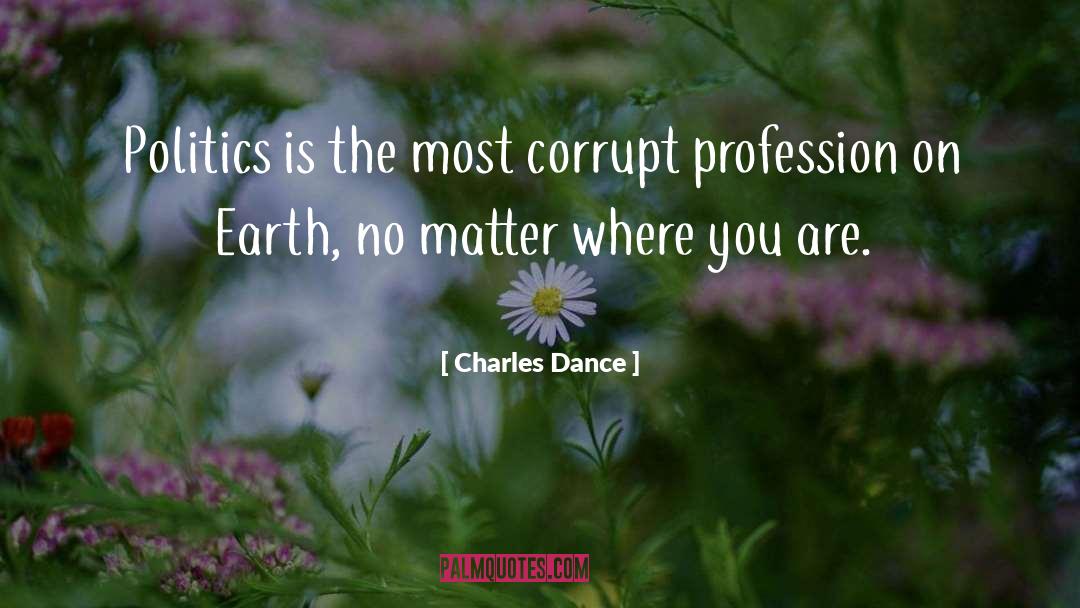 No Matter Where You Are quotes by Charles Dance
