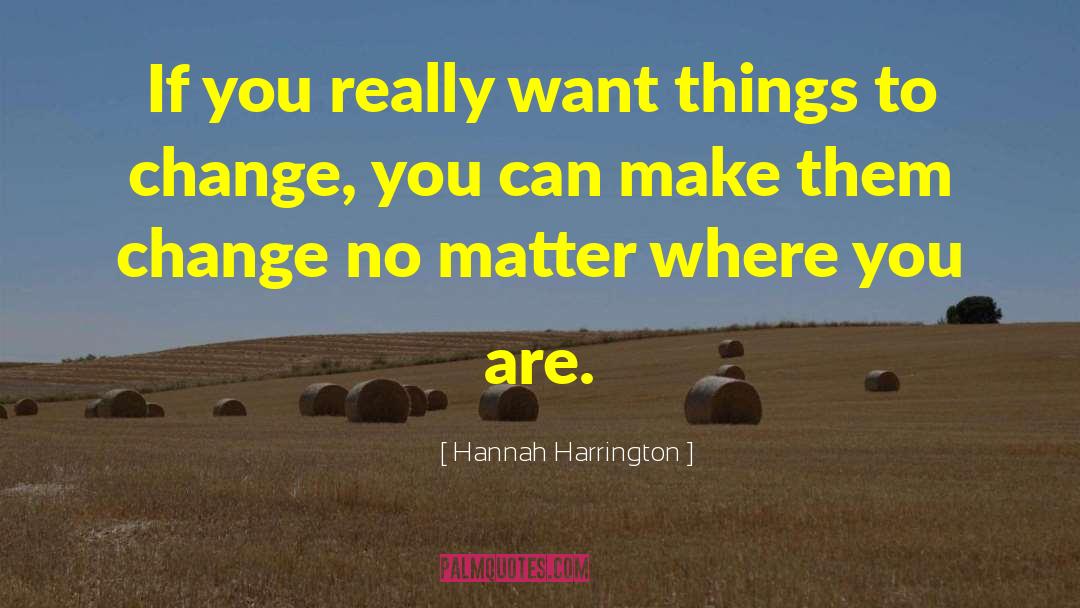 No Matter Where You Are quotes by Hannah Harrington