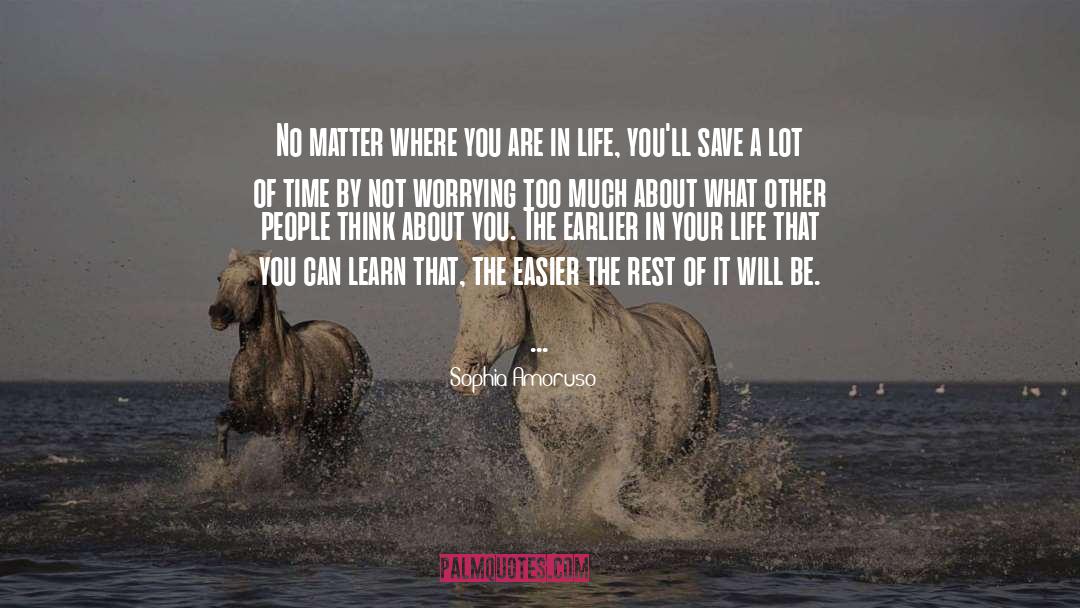No Matter Where You Are quotes by Sophia Amoruso