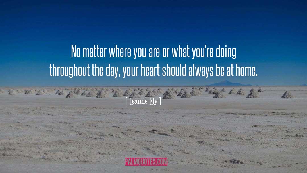 No Matter Where You Are quotes by Leanne Ely