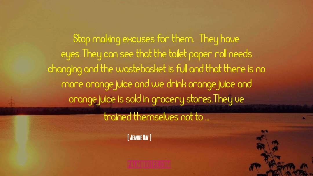 No More Excuses quotes by Jeanne Ray