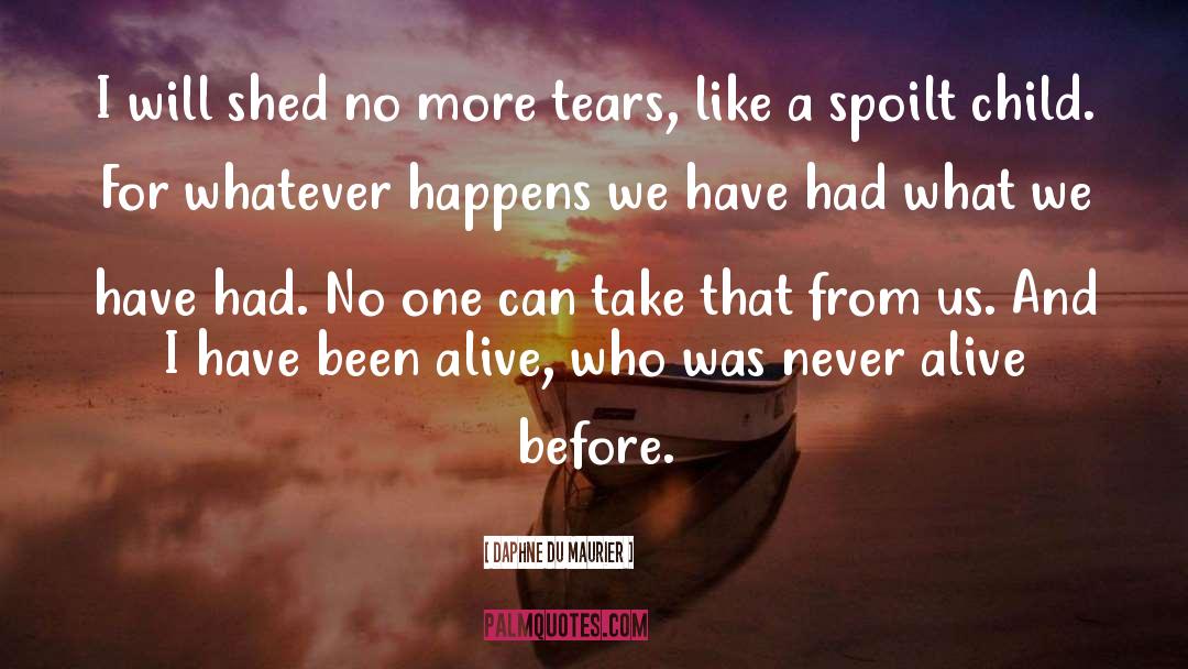 No More Tears quotes by Daphne Du Maurier