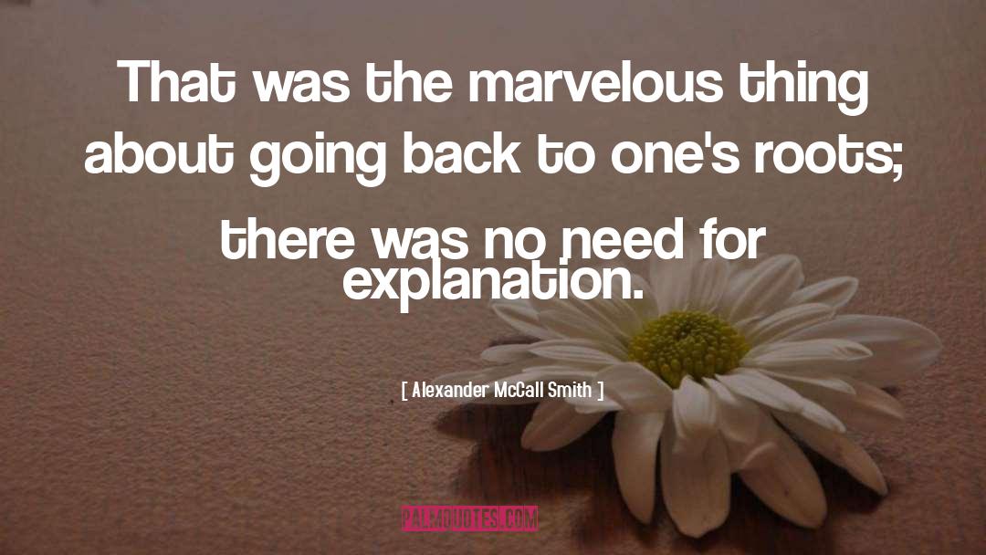 No Need For Explanation quotes by Alexander McCall Smith