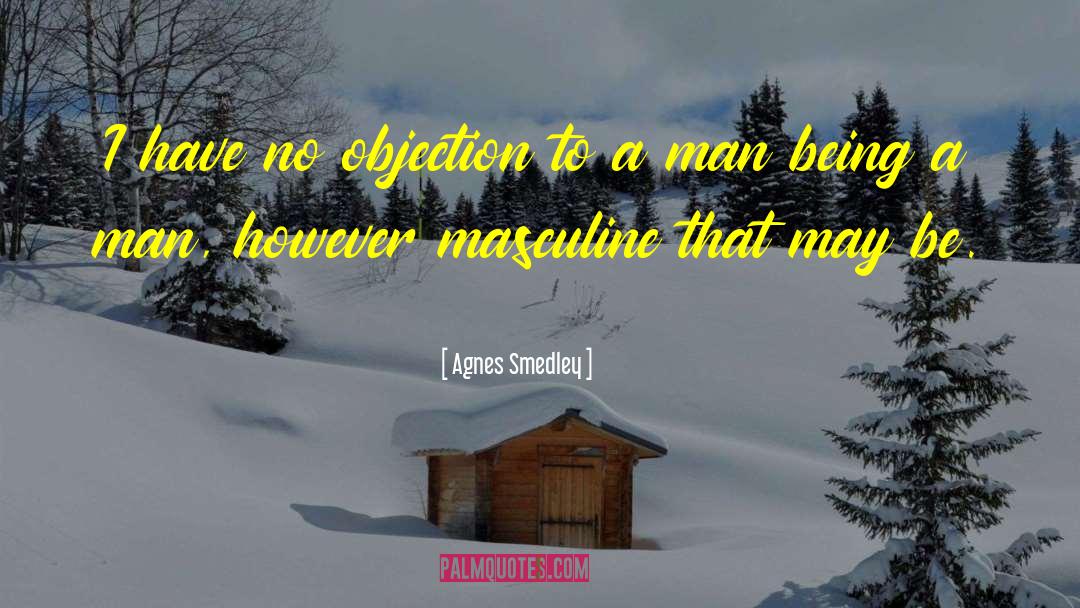 No Objection quotes by Agnes Smedley