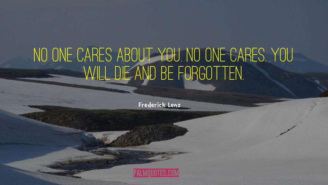 No One Cares quotes by Frederick Lenz