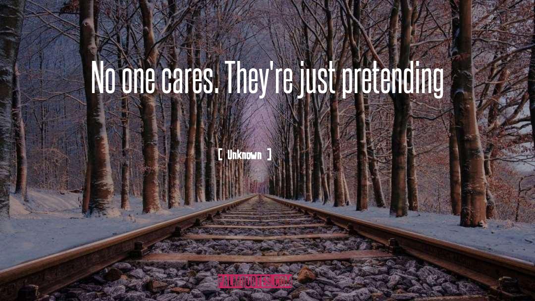 No One Cares quotes by Unknown