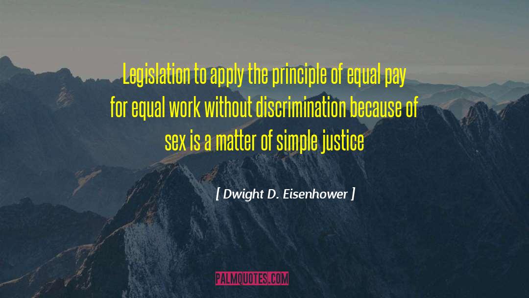 No One Is Equal Until Everyone Is Equal Quote quotes by Dwight D. Eisenhower