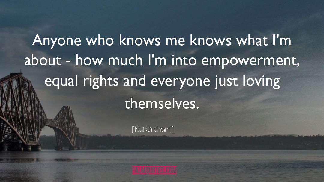 No One Is Equal Until Everyone Is Equal Quote quotes by Kat Graham