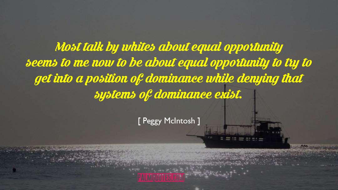 No One Is Equal Until Everyone Is Equal Quote quotes by Peggy McIntosh